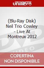 (Blu-Ray Disk) Neil Trio Cowley - Live At Montreux 2012 brd