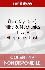 (Blu-Ray Disk) Mike & Mechanics - Live At Shephards Bush brd