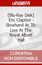 (Blu-Ray Disk) Eric Clapton - Slowhand At 70: Live At The Royal Albert Hall brd