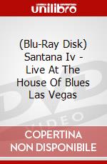 (Blu-Ray Disk) Santana Iv - Live At The House Of Blues Las Vegas film in dvd