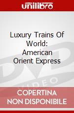 Luxury Trains Of World: American Orient Express dvd