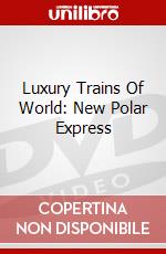Luxury Trains Of World: New Polar Express dvd