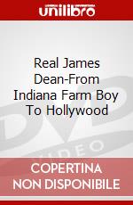 Real James Dean-From Indiana Farm Boy To Hollywood dvd