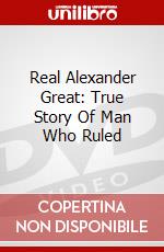 Real Alexander Great: True Story Of Man Who Ruled dvd