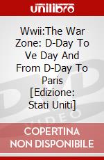 Wwii:The War Zone: D-Day To Ve Day And From D-Day To Paris [Edizione: Stati Uniti] dvd