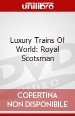 Luxury Trains Of World: Royal Scotsman dvd