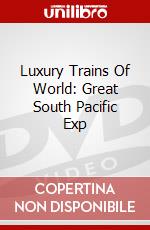 Luxury Trains Of World: Great South Pacific Exp dvd