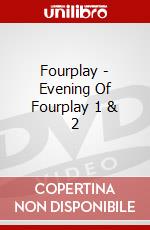 Fourplay - Evening Of Fourplay 1 & 2 dvd