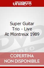 Super Guitar Trio - Live At Montreux 1989 dvd