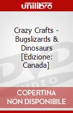 Crazy Crafts - Bugslizards & Dinosaurs [Edizione: Canada] dvd