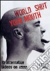 World Shut Your Mouth [Edizione: Regno Unito] film in dvd