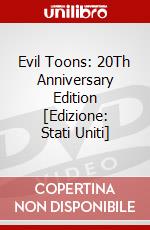Evil Toons: 20Th Anniversary Edition [Edizione: Stati Uniti] dvd