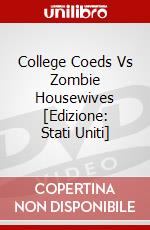 College Coeds Vs Zombie Housewives [Edizione: Stati Uniti] dvd
