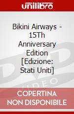 Bikini Airways - 15Th Anniversary Edition [Edizione: Stati Uniti] dvd