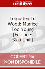 Forgotten Ed Wood: Married Too Young [Edizione: Stati Uniti] dvd