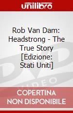 Rob Van Dam: Headstrong - The True Story [Edizione: Stati Uniti] dvd