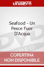 Seafood - Un Pesce Fuor D'Acqua dvd