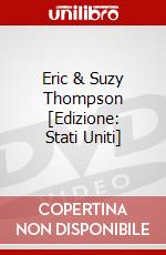 Eric & Suzy Thompson [Edizione: Stati Uniti] dvd