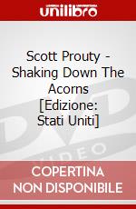 Scott Prouty - Shaking Down The Acorns [Edizione: Stati Uniti] dvd