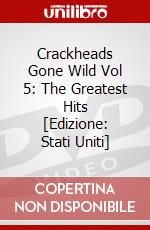 Crackheads Gone Wild Vol 5: The Greatest Hits [Edizione: Stati Uniti] dvd