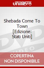 Shebada Come To Town [Edizione: Stati Uniti] dvd