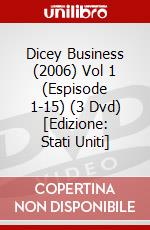 Dicey Business (2006) Vol 1 (Espisode 1-15) (3 Dvd) [Edizione: Stati Uniti] dvd