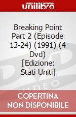Breaking Point Part 2 (Episode 13-24) (1991) (4 Dvd) [Edizione: Stati Uniti] dvd