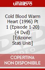 Cold Blood Warm Heart (1996) Pt 1 (Episode 1-20) (4 Dvd) [Edizione: Stati Uniti] dvd