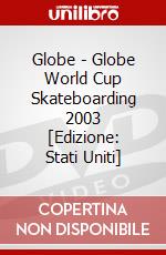 Globe - Globe World Cup Skateboarding 2003 [Edizione: Stati Uniti] dvd