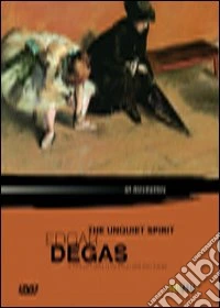 Edgar Degas: The Unquiet Spirit dvd