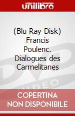 (Blu Ray Disk) Francis Poulenc. Dialogues des Carmelitanes dvd