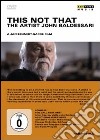 This Not That: The Artist John Baldessari [Edizione: Regno Unito] dvd