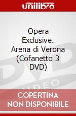 Opera Exclusive. Arena di Verona (Cofanetto 3 DVD) dvd