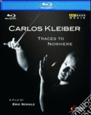(Blu-Ray Disk) Carlos Kleiber - Traces To Nowhere film in dvd di Eric Schulz