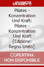 Pilates - Konzentration Und Kraft: Pilates - Konzentration Und Kraft [Edizione: Regno Unito] dvd