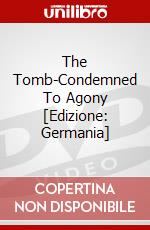 The Tomb-Condemned To Agony [Edizione: Germania] dvd