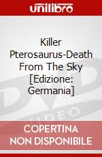 Killer Pterosaurus-Death From The Sky [Edizione: Germania] dvd