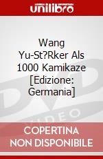 Wang Yu-St?Rker Als 1000 Kamikaze [Edizione: Germania] dvd