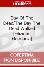 Day Of The Dead/The Day The Dead Walked [Edizione: Germania] dvd