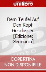 Dem Teufel Auf Den Kopf Geschissen [Edizione: Germania] dvd