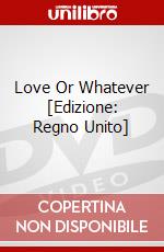 Love Or Whatever [Edizione: Regno Unito] dvd