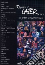 10 Years Of Later... 30 Great Live Performances dvd