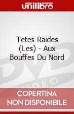 Tetes Raides (Les) - Aux Bouffes Du Nord dvd
