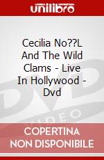 Cecilia No??L And The Wild Clams - Live In Hollywood - Dvd dvd