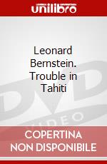 Leonard Bernstein. Trouble in Tahiti dvd