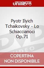 Pyotr Ilyich Tchaikovsky - Lo Schiaccianoci Op.71 dvd