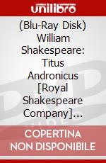 (Blu-Ray Disk) William Shakespeare: Titus Andronicus [Royal Shakespeare Company] [Edizione: Regno Unito] brd