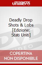 Deadly Drop Shots & Lobs [Edizione: Stati Uniti] dvd