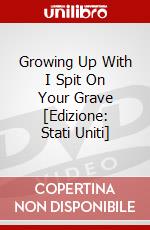 Growing Up With I Spit On Your Grave [Edizione: Stati Uniti] dvd