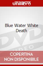 Blue Water White Death - Blue Water White Death dvd